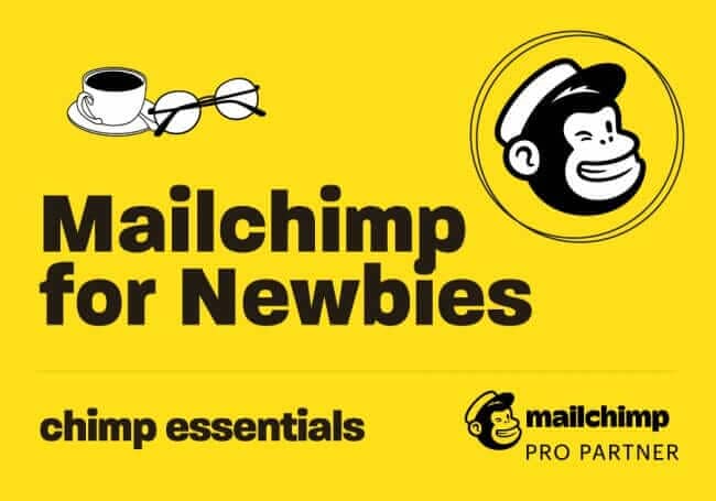 Mailchimp for Newbies by Chimp Essentials Mailchimp for Newbies by Chimp Essentials