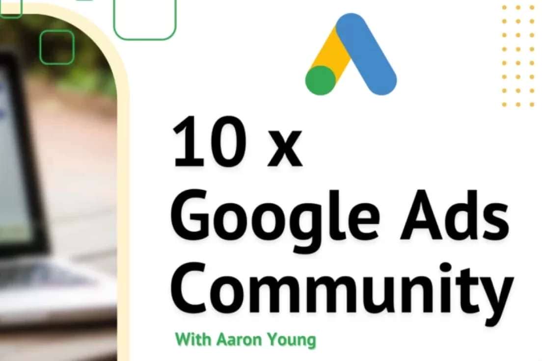 Aaron Young – Define Digital – 10x Google Ads Community