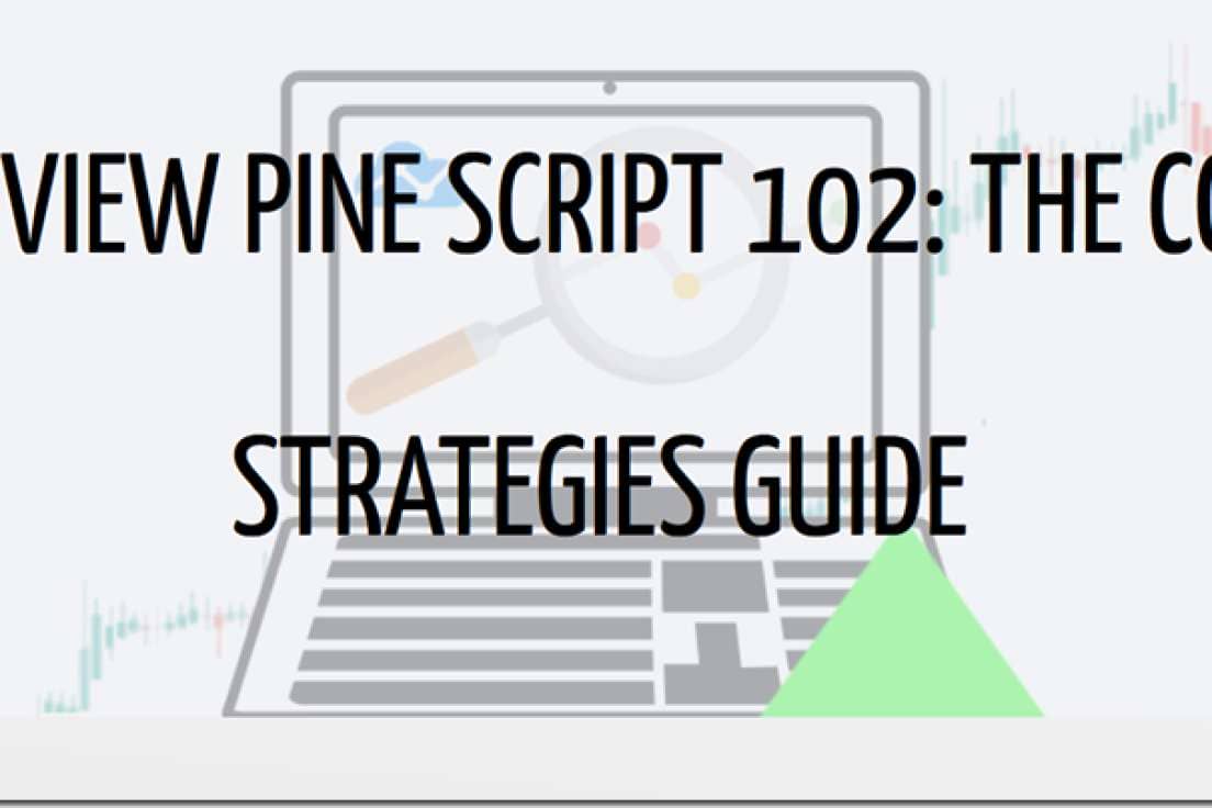 TradingView Pine Script 102 – The Complete Strategy Guide